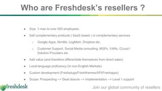 I'm looking for the reseller of your product : Freshdesk.